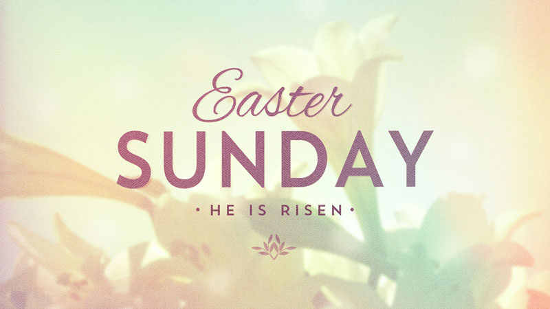 Easter Sunday: He is Risen