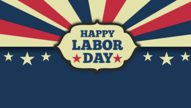 Happy Labor Day: Quotes and Sayings About The Historical Holiday