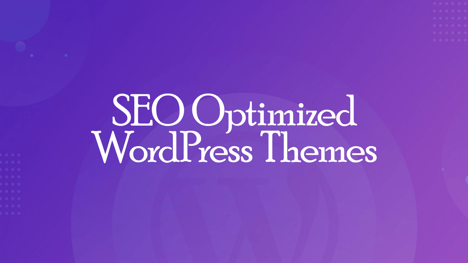 SEO Optimized WordPress Themes