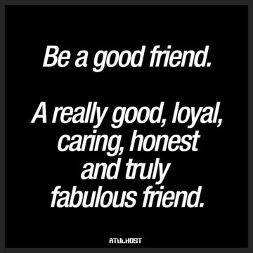 Friendship Quotes: Be a Good Friend