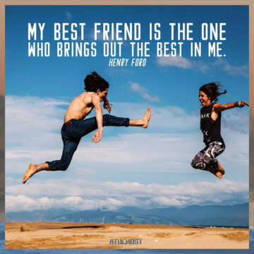 Friendship Quotes: Brings Out the Best in Me