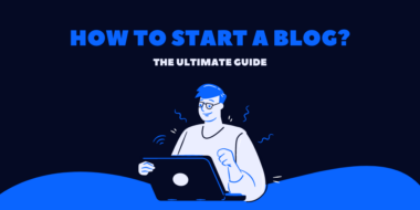 How to start a blog? The ultimate guide