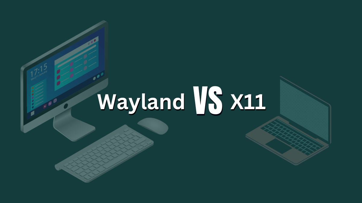 Wayland vs X11